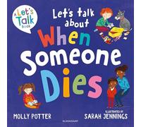 Let's Talk About When Someone Dies: A Let’s Talk picture book to start conversations with children about death and bereavement