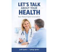 Let's Talk About Your Health: Basic Medical English Conversations