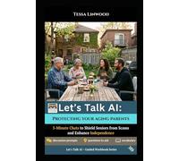 Let's Talk Ai: Protecting Your Aging Parents: 5-minute conversation starters about Artificial Intelligence (AI)