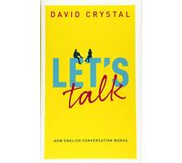 Let's Talk: How English Conversation Works by Crystal, David