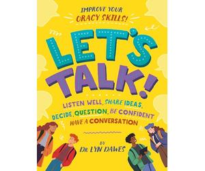 Let's Talk!: Learn how to listen well, argue, tell a story and more!