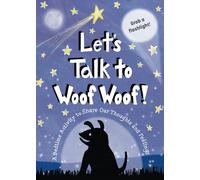 Let's Talk to Woof Woof!: A Bedtime Activity to Share Our Thoughts and Feelings