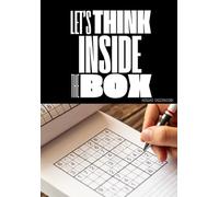 "Lets Think INSIDE the BOX": Boost Your Brainpower and Sharpen Your Skills with 30 Unique Sudoku Puzzles