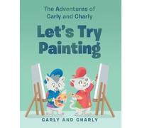Let's Try Painting (Tascabile) Adventures of Carly and Charly