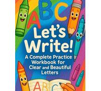 Let's Write!: A Complete Practice Workbook for Clear and Beautiful Letters