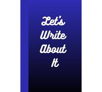 Let's Write About It: Journal Diary Planner For Her For Him For Them