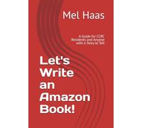 Let's Write an Amazon Book!: A Guide for CCRC Residents and Anyone with a Story to Tell
