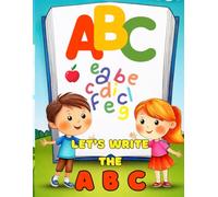 Let's Write The ABC: Letter Tracing And Coloring Book For Kids: Fun And Easy Learning Experience And Alphabet Writing Practicing
