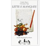 Lette e mangiate. Ricette di grandi scrittori