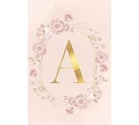 Letter A Floral Notebook for Women: Elegant Initial Journal for Writing, Notes & Daily Use
