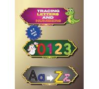 Letter and Number Tracing Book for Kids Ages 3-7 Fun Alphabet and Number Handwriting Practice Workbook for Preschool and Kindergarten: Learn to Write ... Cute Illustrations and Guided Practice Pages