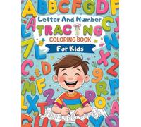 Letter and Number Tracing Coloring Book: Learn to Write Letters and Numbers While Coloring - Educational Activity for Toddlers and Preschoolers, Large Letters, Numbers and Shapes