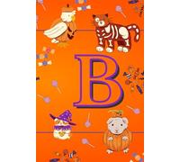 Letter B: Monogrammed Fun Halloween Notebook for Kids: 50 Blank Pages for Drawing, Doodling or Journaling