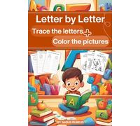 Letter by Letter : Trace the letters & Color the pictures.: Perfect for Early Learners to Practice Letters and Creativity! Ideal for providing children with a creative and playful learning experience!