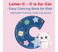 Letter C - C is for Cat: Easy Coloring Book for Kids, Alphabet Friends Coloring Series