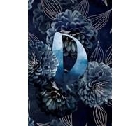 Letter D monogramed journal with dark blue floral artwork: A lined notebook personalized with you initial on the front