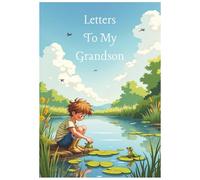 Letter for my Grandson: A Grandparent’s Journey, Shared with their grandson. [7x10 in, 100 pages]
