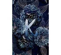 Letter K monogrammed journal with dark blue floral artwork: A lined notebook personalized with your initial on the front
