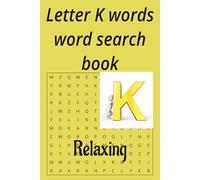 Letter K words word search book: Enjoy these 50 puzzles on holliday and at home,for teens,adults and seniors