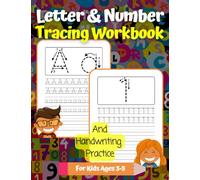 Letter & Number Tracing Workbook And Handwriting Practice For Kids Ages 3-5: Alphabet and 1 to 30 Numbers Printing For Preschool and Kindergarten