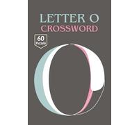Letter O Crossword book: Letter O: The Artisan Crossword: 60 Hand-Crafted Challenges for the Discerning Solver