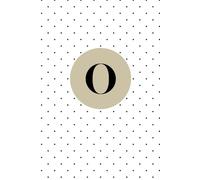 Letter O Notebook - Cute Monogram Journal with Dotted Cover | Personalized Initial “O” Gift for Women, Girls, Teens & Students: Elegant Stylish & ... Notes, Ideas, or Birthday Present Giving