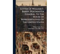 Letter Of William T. Barry, Postmaster General, To The House Of Representatives Of The United States