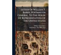 Letter Of William T. Barry, Postmaster General, To The House Of Representatives Of The United States