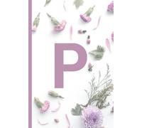 Letter P Monogram A Personalized Alphabet Name Birthday Christmas Card Alternative Named Notebook With A Pink Floral Cover: A Lined Jotter Journal ... Schoolwork Gardening Notes Or Anything Useful