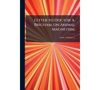 Letter to Doctor A. Brigham, on Animal Magnetism;