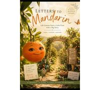 Letter to Mandarin: Life Lessons from a little fruit with a big story