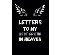 Letter to my Best Friend in Heaven Journal: Memorial Gifts for Loss of grandfather ,Loss of grandfather Sympathy Gifts, Bereavement Gift Idea, In Memory of Loved One Gifts
