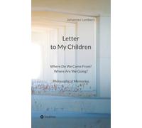 Letter to my children: Where do we come from? Where are we going? Philosophical Memories