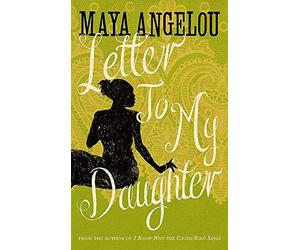 Letter To My Daughter by Angelou, Dr Maya (2012)
