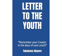 Letter To The Youth: Remember your Creator in the days of your youth