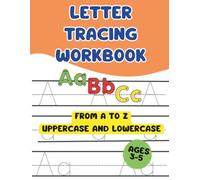 Letter Tracing Workbook for Kids Ages 3-5: Uppercase and Lowercase Alphabet Practice from A to Z for Preschool Handwriting and Kindergarten Readiness