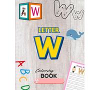 Letter W Coloring Book: A Fun and Simple Alphabet Coloring Book for Kids Ages 3-6