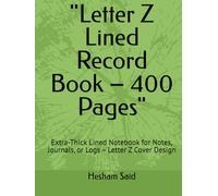 "Letter Z Lined Record Book - 400 Pages": Extra-Thick Lined Notebook for Notes, Journals, or Logs - Letter Z Cover Design