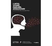 Lettera (2017). Vol. 7: atto. Vivere, parlare, analizzare, L'.