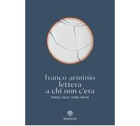 Lettera a chi non c'era. Parola dalle terre mosse - Arminio Franco