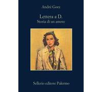 Lettera a D. Storia di un amore