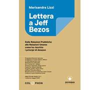 Lettera a Jeff Bezos. Dalle relazioni pubbliche alle relazioni umane: come ho riscritto i principi di Amazon