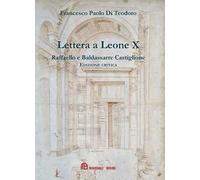Lettera a Leone X di Raffaelo e Baldassarre Castiglione. Ediz. critica