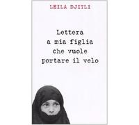 Lettera a mia figlia che vuole portare il velo