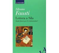 Lettera a Sila. Quale futuro per il cristianesimo?