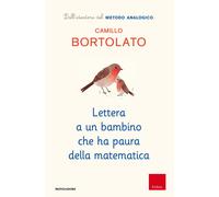 Lettera a un bambino che ha paura della matematica - Bortolato Camillo