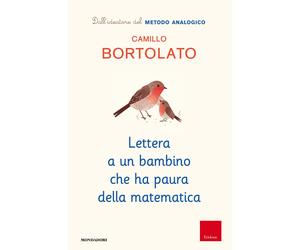 Lettera a un bambino che ha paura della matematica - Bortolato Camillo