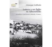 Lettera a un figlio su Alberobello. La politica. Il patrimonio culturale. L'Unesco