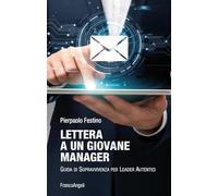 Lettera a un giovane manager. Guida di sopravvivenza per leader autentici