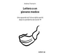 Lettera a un giovane medico. Uno sguardo sul futuro della sanità dopo la pandemia da Covid-19